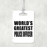 World's Greatest Police Officer - Luggage Bag Tag