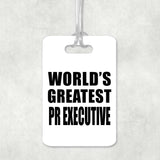 World's Greatest Pr Executive - Luggage Bag Tag