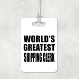 World's Greatest Shipping Clerk - Luggage Bag Tag