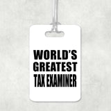 World's Greatest Tax Examiner - Luggage Bag Tag