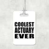 Coolest Actuary Ever - Luggage Bag Tag