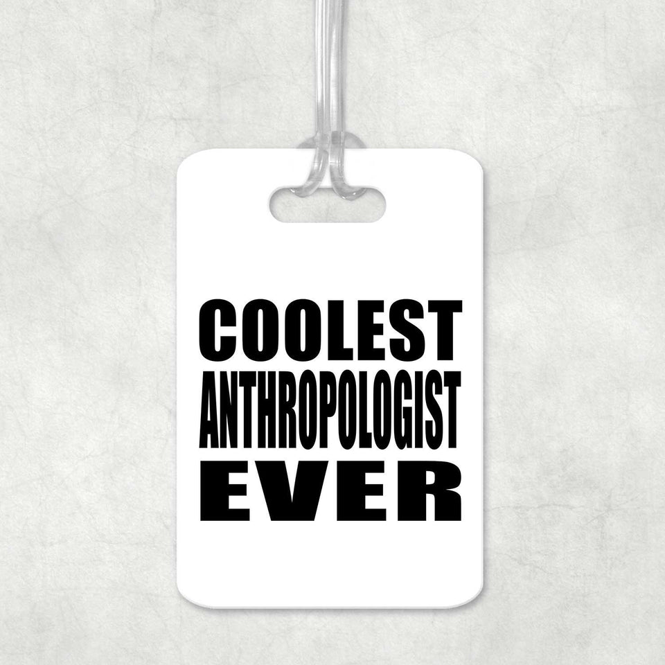 Coolest Anthropologist Ever - Luggage Bag Tag
