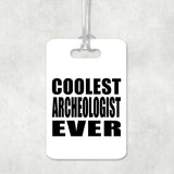 Coolest Archeologist Ever - Luggage Bag Tag