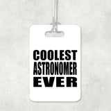 Coolest Astronomer Ever - Luggage Bag Tag