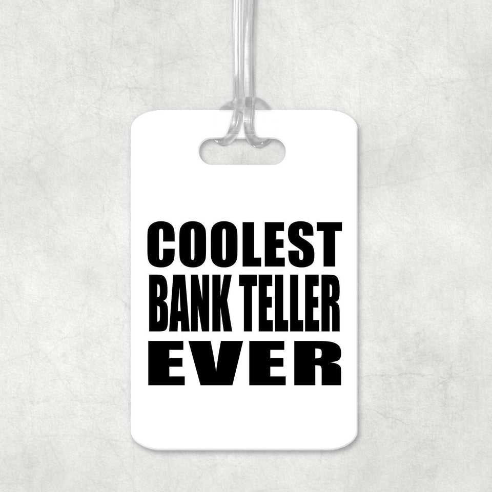 Coolest Bank Teller Ever - Luggage Bag Tag