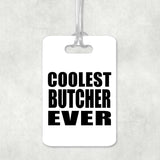 Coolest Butcher Ever - Luggage Bag Tag
