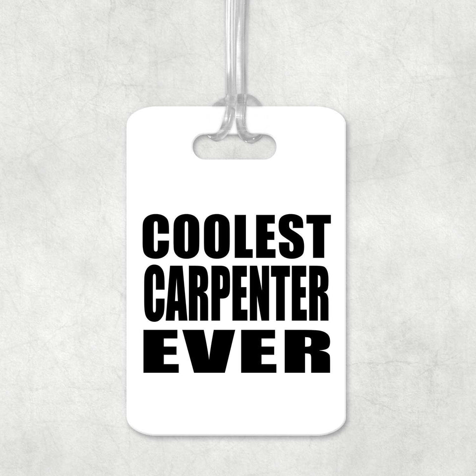 Coolest Carpenter Ever - Luggage Bag Tag