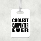 Coolest Carpenter Ever - Luggage Bag Tag