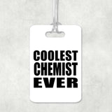 Coolest Chemist Ever - Luggage Bag Tag