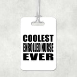 Coolest Enrolled Nurse Ever - Luggage Bag Tag