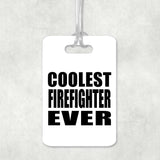 Coolest Firefighter Ever - Luggage Bag Tag