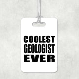 Coolest Geologist Ever - Luggage Bag Tag