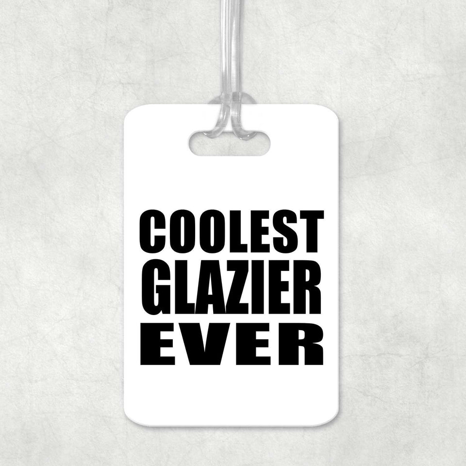 Coolest Glazier Ever - Luggage Bag Tag