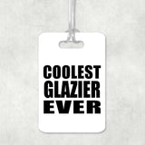 Coolest Glazier Ever - Luggage Bag Tag