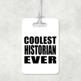 Coolest Historian Ever - Luggage Bag Tag