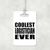 Coolest Logistician Ever - Luggage Bag Tag