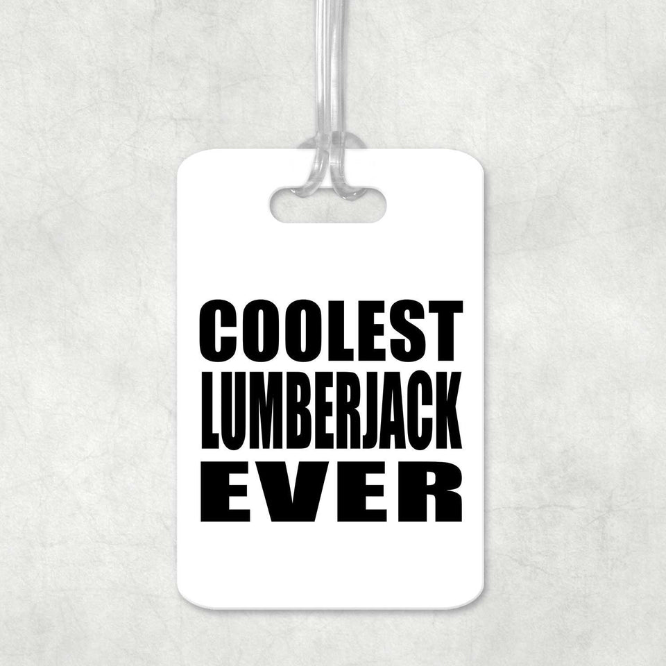 Coolest Lumberjack Ever - Luggage Bag Tag