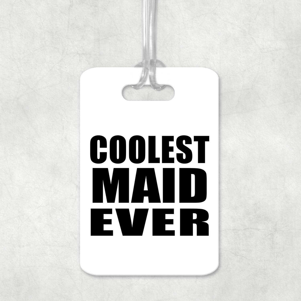 Coolest Maid Ever - Luggage Bag Tag