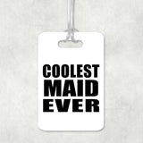 Coolest Maid Ever - Luggage Bag Tag