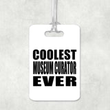 Coolest Museum Curator Ever - Luggage Bag Tag