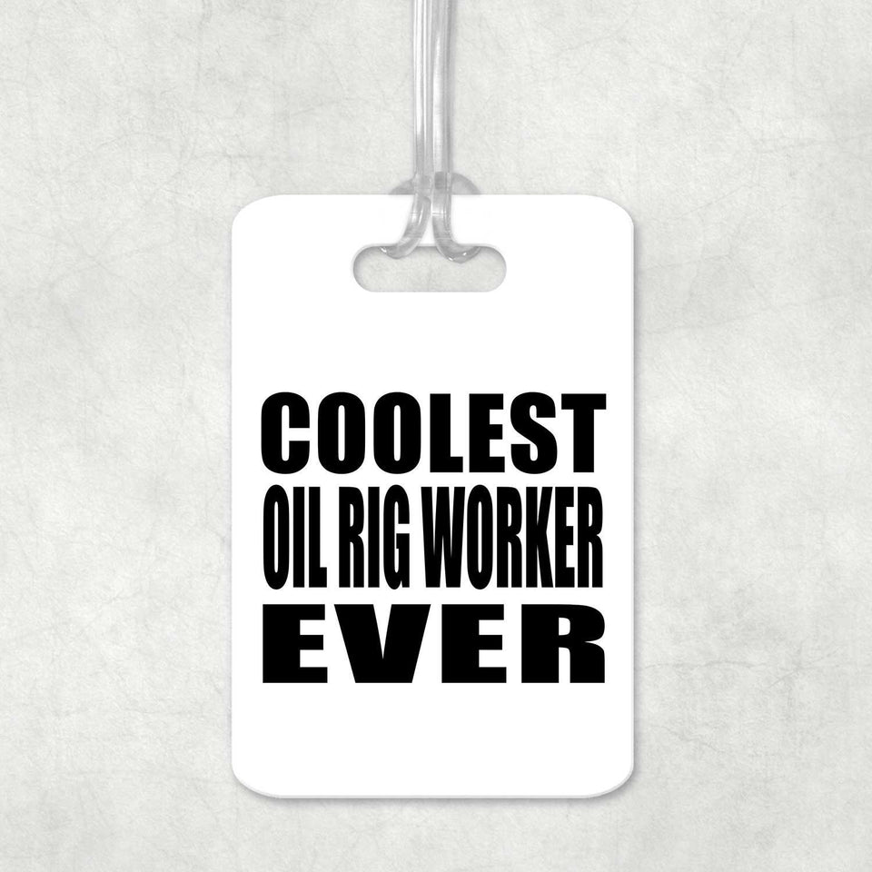 Coolest Oil Rig Worker Ever - Luggage Bag Tag