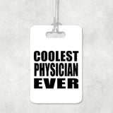 Coolest Physician Ever - Luggage Bag Tag