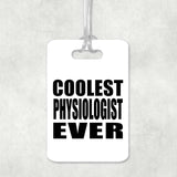 Coolest Physiologist Ever - Luggage Bag Tag
