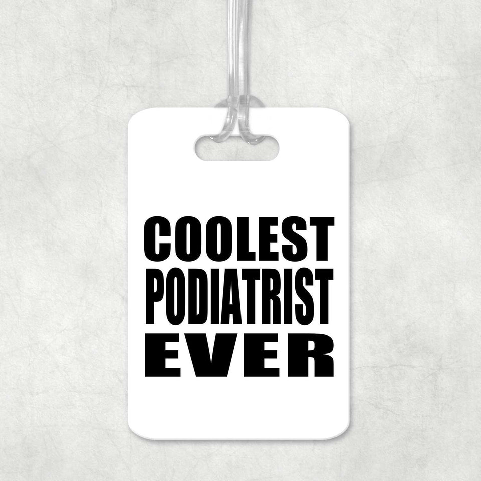 Coolest Podiatrist Ever - Luggage Bag Tag