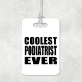 Coolest Podiatrist Ever - Luggage Bag Tag