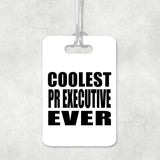 Coolest Pr Executive Ever - Luggage Bag Tag