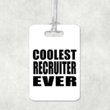 Coolest Recruiter Ever - Luggage Bag Tag