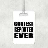 Coolest Reporter Ever - Luggage Bag Tag