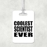 Coolest Scientist Ever - Luggage Bag Tag