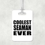 Coolest Seaman Ever - Luggage Bag Tag