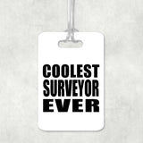 Coolest Surveyor Ever - Luggage Bag Tag
