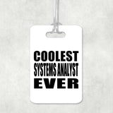 Coolest Systems Analyst Ever - Luggage Bag Tag