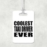 Coolest Taxi Driver Ever - Luggage Bag Tag