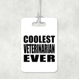 Coolest Veterinarian Ever - Luggage Bag Tag