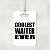 Coolest Waiter Ever - Luggage Bag Tag
