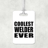 Coolest Welder Ever - Luggage Bag Tag