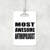 Most Awesome Anthropologist - Luggage Bag Tag