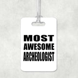 Most Awesome Archeologist - Luggage Bag Tag