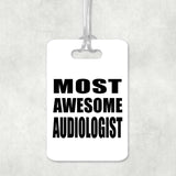 Most Awesome Audiologist - Luggage Bag Tag