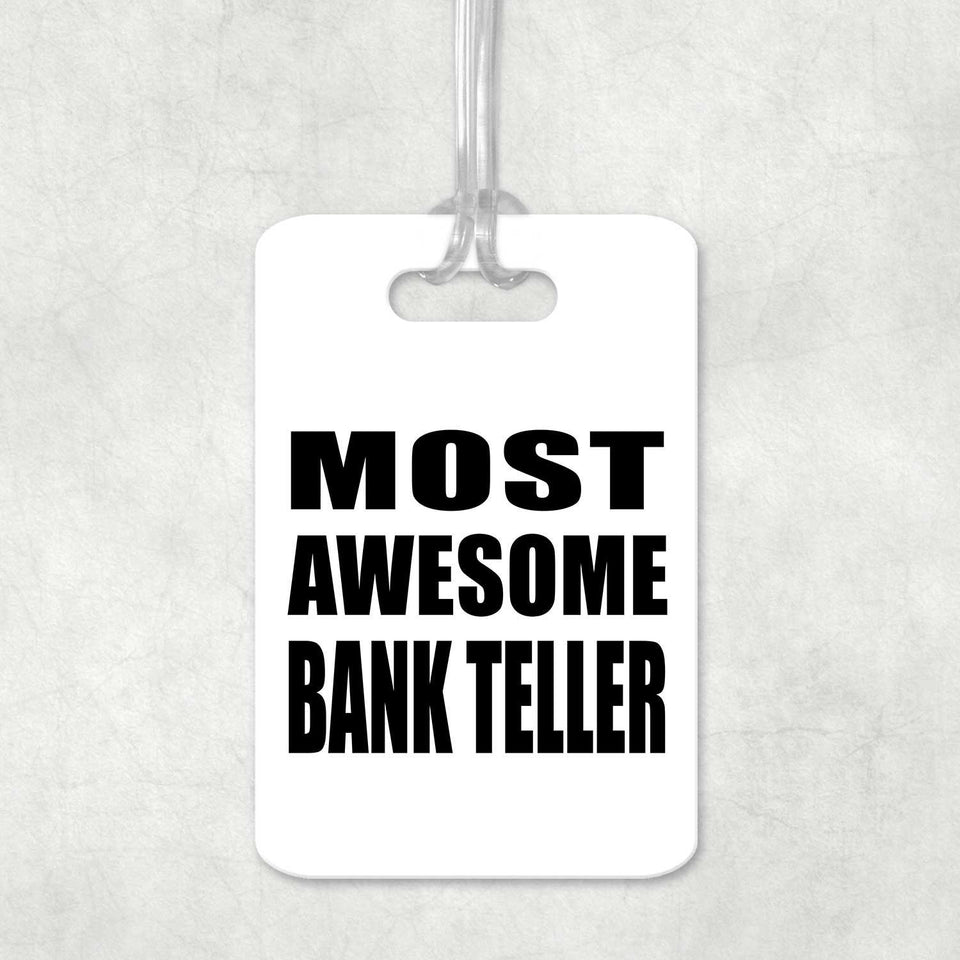 Most Awesome Bank Teller - Luggage Bag Tag
