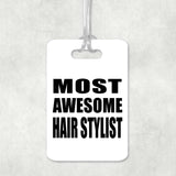 Most Awesome Hair Stylist - Luggage Bag Tag