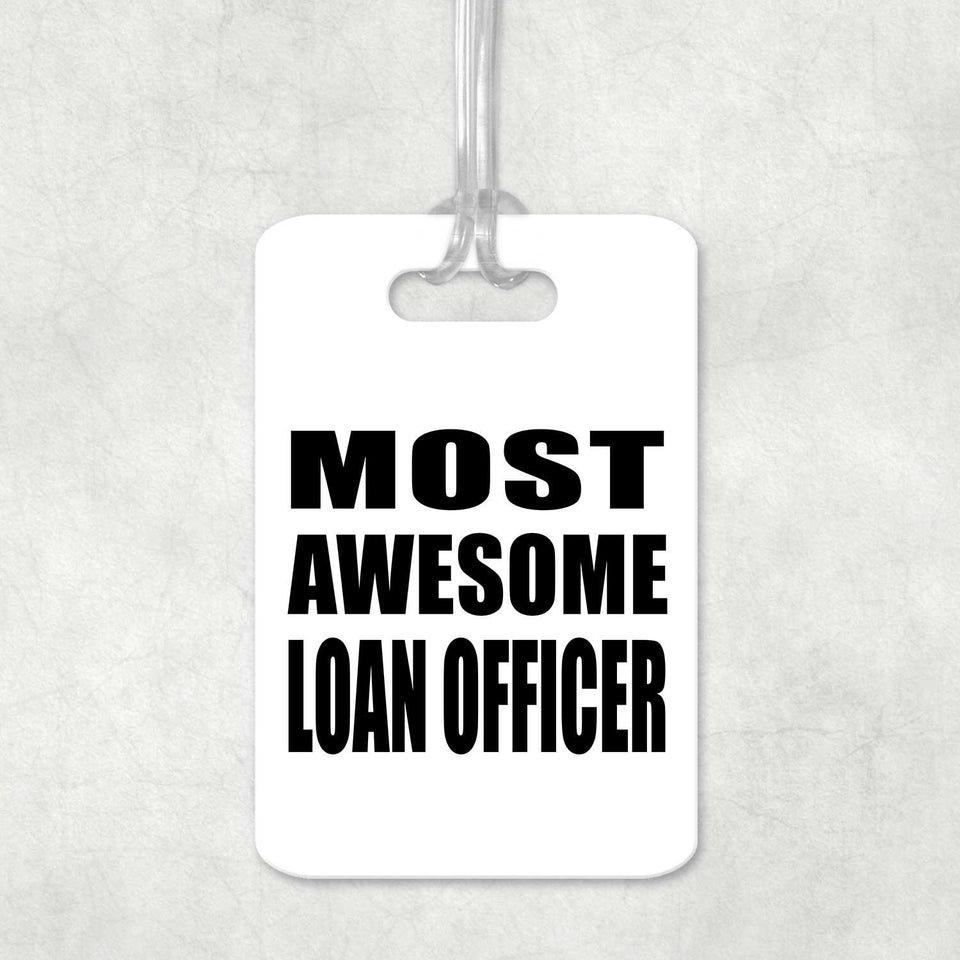 Most Awesome Loan Officer - Luggage Bag Tag