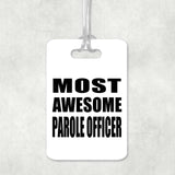 Most Awesome Parole Officer - Luggage Bag Tag