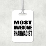 Most Awesome Pharmacist - Luggage Bag Tag
