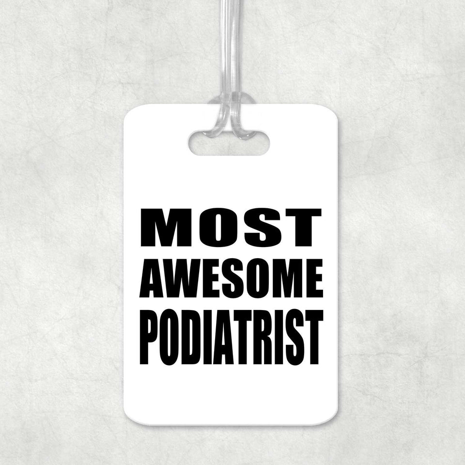Most Awesome Podiatrist - Luggage Bag Tag