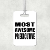 Most Awesome Pr Executive - Luggage Bag Tag